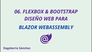 06 Guía de diseño web con Flexbox y Bootstrap para Blazor Webassembly [upl. by Haiacim677]