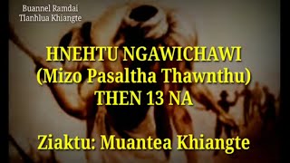 HNEHTU NGAWICHAWI THEN 13 NA [upl. by Romo]