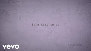 Taylor Swift  it’s time to go Official Lyric Video [upl. by Donovan]