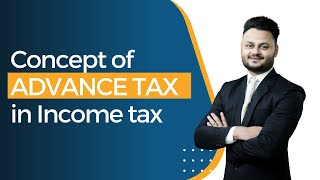 Concept of Advance Tax in Income Tax  What is Advance Tax Advance Tax [upl. by Ajiak584]