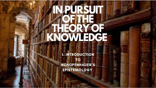 I Introduction to Schopenhauers epistemology [upl. by Ioyal]