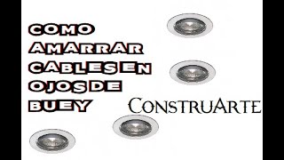 como amarrar cables en ojo de buey [upl. by Enniotna]