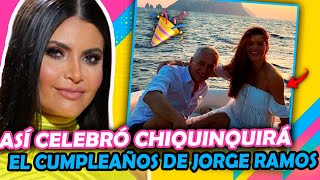 🎉😍Así CELEBRÓ Chiquinquirá Delgado a Jorge Ramos en su CUMPLEAÑOS 🎊 [upl. by Jaan]