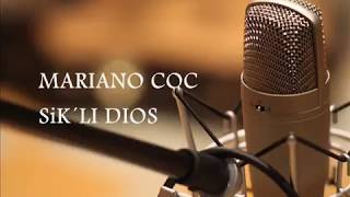 MARIANO COC  SIK´LI DIOS  QEQCHI [upl. by Ziana]