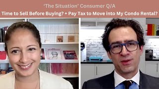 Time to Sell Before Buying  Pay Tax to Move into My Condo Rental — ‘The Situation’ Consumer QampA [upl. by Clova]