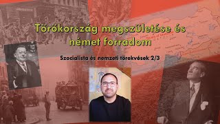 Törökország megszületése és német forradalom  Szocialista és nemzeti törekvések 23 [upl. by Seyah35]