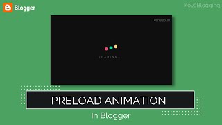 How to Add a Preload Animation in Blogger website  Preloading Effect [upl. by Tally]