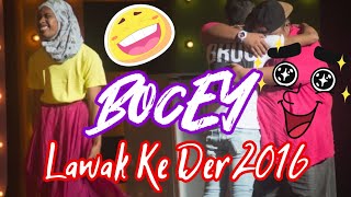 Bocey Lawak ke Der 2016 [upl. by Nilloc437]