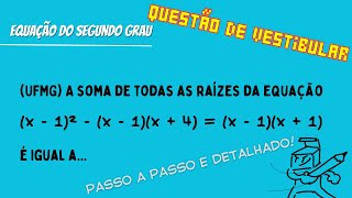 UFMG A soma de todas as raízes da equação x  1²  x  1x  4  x  1x  1 é [upl. by Adon]