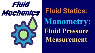 31Manometry Fluid Pressure Measurement [upl. by Rickart]