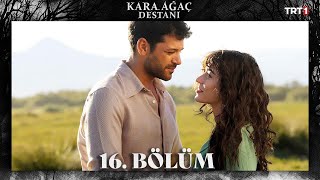 Kara Ağaç Destanı 16 Bölüm trt1 [upl. by Einnim]