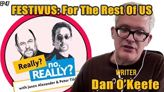 The Real Story Of Festivus With Seinfeld Writer Dan OKeefe  Really no Really [upl. by Hollinger]