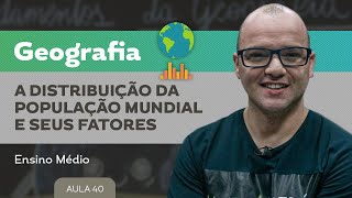 A Distribuição da população mundial e seus Fatores​  Geografia  Ensino Médio [upl. by Ikairik]