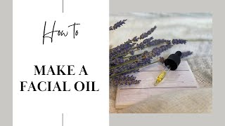 Stepbystep making a facial oil  Includes Formula recipe [upl. by Bradman725]