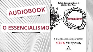 AUDIO LIVRO O ESSENCIALISMO AUDIOBOOK COMPLETO [upl. by Niarb694]