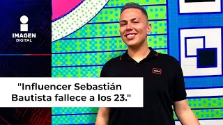 Muere Sebastián Bautista reconocido influencer a los 23 años [upl. by Ettenna]