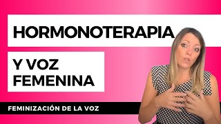 FEMINIZACIÓN DE LA VOZ  hormonoterapia y voz femenina [upl. by Arin370]