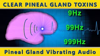 ᴴᴰ Pineal Gland VIBRATES REPAIR • DETOX • PURIFY 9Hz amp 99Hz amp 999Hz Breaks Toxins From 3rd Eye [upl. by Emelen]