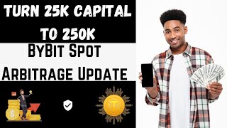 Turn 25K Capital to 250K on ByBit  100 Working Spot Arbitrage ● Easy Method✓ [upl. by Lavery]