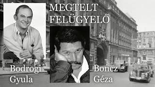 Bodrogi Gyula  Boncz Géza  Megtelt felügyelő [upl. by Arimlede]