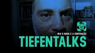 Tiefentalks 41  O Nada e a Contração [upl. by Oirromed243]