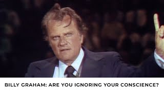 Conscience  Billy Graham Classic Sermon [upl. by Smaoht990]