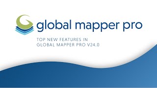 Top New Features in Global Mapper Pro v240 [upl. by Kyred469]