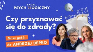 KANAŁ PSYCHOLOGICZNY Czy przyznawać się do zdrady dr Andrzej Depko [upl. by Idzik658]