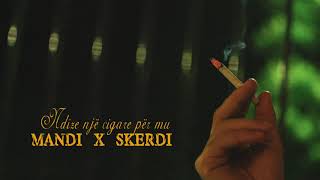 Mandi x Skerdi  Pije nje cigare per mu Lyrics Video [upl. by Merrily]