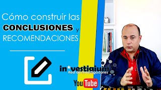 👉 Cómo construir las CONCLUSIONES y RECOMENDACIONES en la investigación científica 🚀 [upl. by Mcconaghy685]