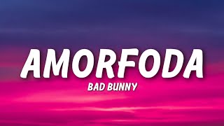 Bad Bunny  Amorfoda Lyrics [upl. by Domingo726]