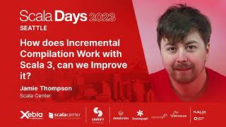 Jamie Thompson  How does Incremental Compilation Work with Scala 3  Scala Days 2023 Seattle [upl. by Masera]