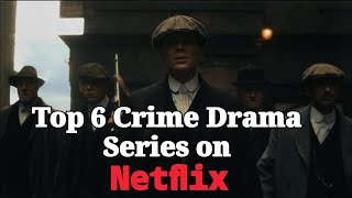 Top 6 Crime Drama Series on Netflix [upl. by Ynnot338]