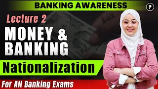 Money and Banking  Nationalization  Lecture  2  Banking Awareness [upl. by Ttirrem]