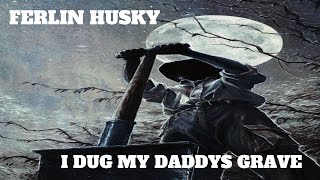 Ferlin Husky  I Dug My Daddys Grave [upl. by Marketa]