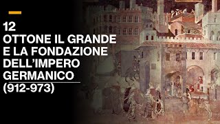 12 OTTONE IL GRANDE E LA FONDAZIONE DELLIMPERO TEDESCO 912973  VOLUME III STORIA MEDIEVALE [upl. by Kimberlyn]