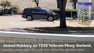 Armed Robbery on 7220 Telecom Pkwy Garland Texas with PD on scene robbery of a credit union [upl. by Frederico]