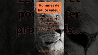 Le Secret Des Hommes De Haute Valeur Que Personne Ne Vous DitSuccès MotivationRéussite Mindset [upl. by Wheelwright]