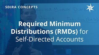 Required Minimum Distributions RMDs for SelfDirected Accounts [upl. by Jacinthe]