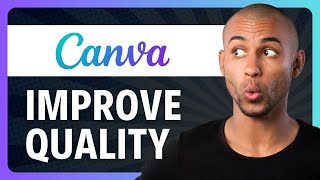 How to Improve Image Quality in Canva 2024 Easy [upl. by Silloc]