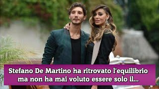 Stefano De Martino ha ritrovato lequilibrio ma non ha mai voluto essere solo il [upl. by Llemart]