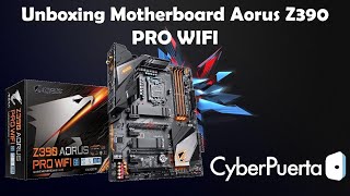 Unboxing Tarjeta Madre AORUS Z390 PRO WIFI SLGA 1151 Intel  Experiencia con CyberPuerta  Estafeta [upl. by Feliza177]