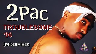 2Pac  Troublesome 96 Modified  HQ [upl. by Ynaffik]