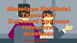 Monotype Hot Metal Typesetter Keyboard Operator interview questions [upl. by Caruso]