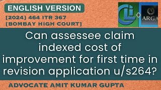 CAN ASSESSEE CLAIM INDEXED COST OF IMPROVEMENT FOR FIRST TIME IN REVISION APPLICATION US 264 [upl. by Sevik]