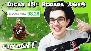 DICAS 18 RODADA  CARTOLA FC 2019  98 PONTOS NA ÚLTIMA [upl. by Alien571]