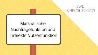 Marshallsche Nachfrage amp indirekte Nutzenfunktion Berechnung Beispiel amp Erklärung  Mikroökonomik [upl. by Akkina]