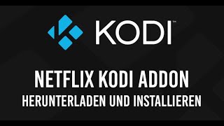 Netflix Kodi Addon installieren STEP BY STEP TUTORIAL DEUTSCH [upl. by Oicnoel]