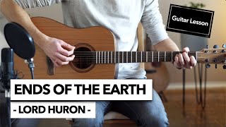 Ends of the Earth  Lord Huron  Guitar Lesson [upl. by Particia]