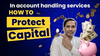 How to protect Capital in Account Handling services Updated Version 7275554930 [upl. by Aidas377]